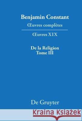 De la Religion, considérée dans sa source, ses formes et ses développements. Tome.3  9783110334906 De Gruyter Mouton - książka