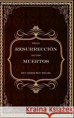 De la Resurrección de los Muertos Ben Israel, Menasseh 9783982009179 Editora Sefarad - książka