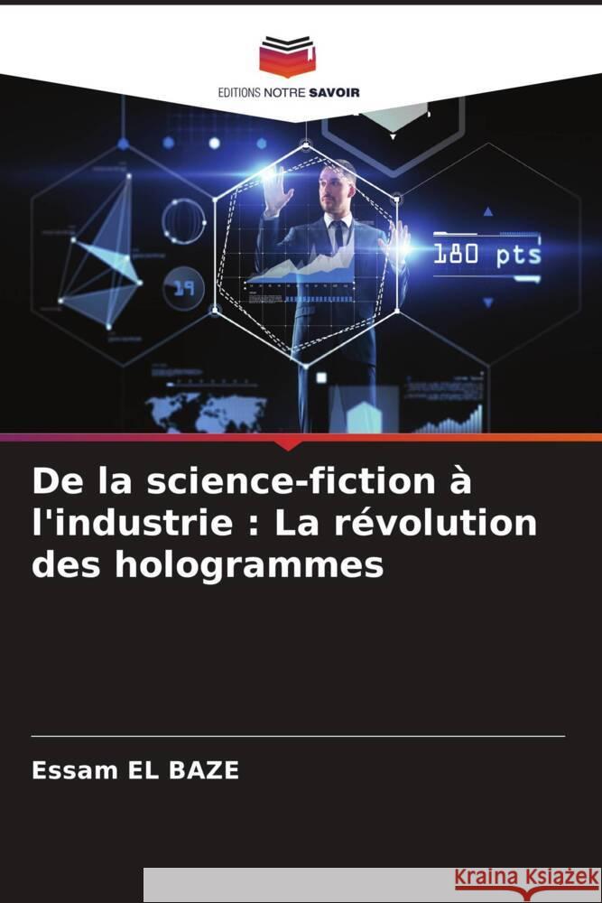 De la science-fiction ? l'industrie: La r?volution des hologrammes Essam E 9786207334728 Editions Notre Savoir - książka