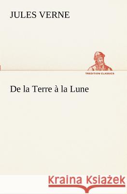De la Terre à la Lune Jules Verne 9783849130145 tredition GmbH - książka