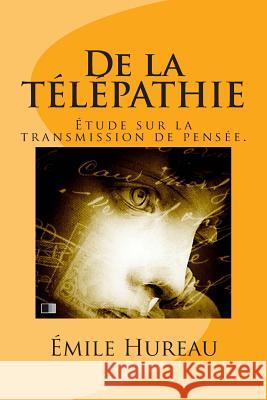 De la télépathie. Étude sur la transmission de pensée. Hureau, Emile 9781515376682 Createspace - książka