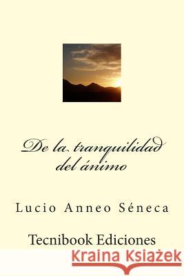 de la Tranquilidad del Lucius Annaeus Seneca 9781511643481 Createspace - książka