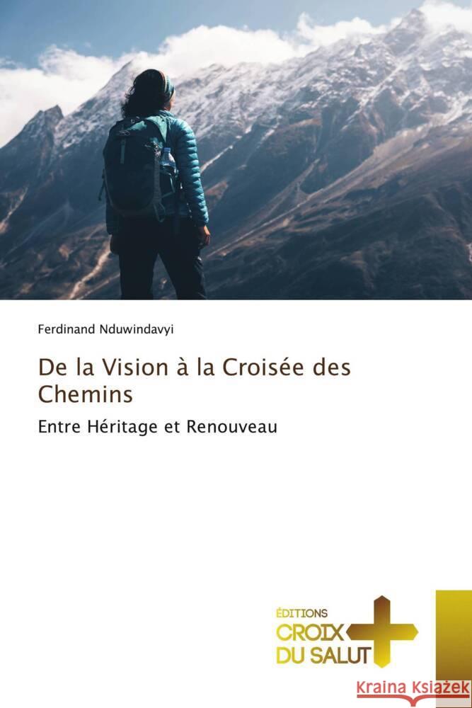 De la Vision ? la Crois?e des Chemins Ferdinand Nduwindavyi 9786208863586 Ditions Croix Du Salut - książka
