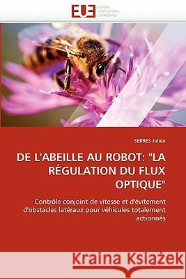 De l''abeille au robot: la régulation du flux optique Julien-S 9786131543050 Editions Universitaires Europeennes - książka