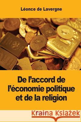 De l'accord de l'économie politique et de la religion De Lavergne, Leonce 9781546523871 Createspace Independent Publishing Platform - książka