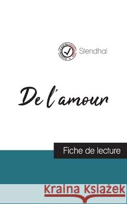 De l'amour de Stendhal (fiche de lecture et analyse complète de l'oeuvre) Stendhal 9782759314164 Comprendre La Litterature - książka