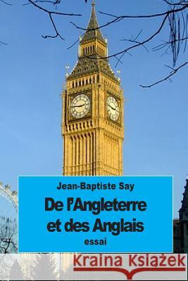 De l'Angleterre et des Anglais Say, Jean-Baptiste 9781518659126 Createspace - książka