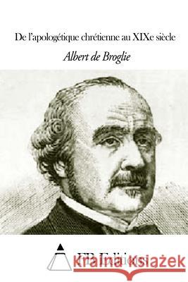 De l'apologétique chrétienne au XIXe siècle Fb Editions 9781505340686 Createspace - książka