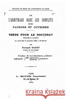 De l'arbitrage dans les conflits entre patrons et ouvriers Saget, Fernand 9781523894512 Createspace Independent Publishing Platform - książka