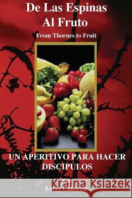De las Espinas al Fruto - Thorns to Fruit Spanish Chkoreff, Larry 9781479381692 Createspace - książka
