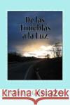 De las Tinieblas a la Luz: Memorias y Testimonios Gonzalez, Esther 9781499147605 Createspace