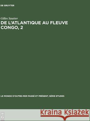 De l'Atlantique au fleuve Congo, 2 Gilles Sautter 9783111210926 Walter de Gruyter - książka