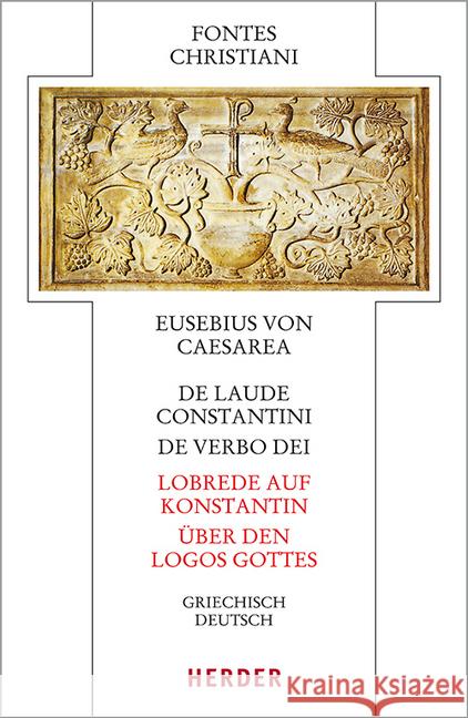 de Laude Constantini - Lobrede Auf Konstantin / de Verbo Dei - Uber Den Logos Gottes: Griechisch - Deutsch Eusebius Von Caesarea 9783451329227 Verlag Herder - książka