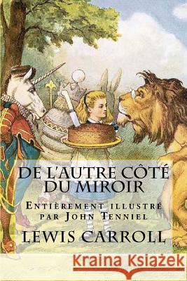 De l'autre côté du miroir - Illustré par John Tenniel: La suite des aventures d'Alice Tenniel, John 9781727599206 Createspace Independent Publishing Platform - książka