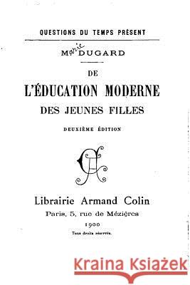 De l'éducation moderne des jeunes filles Dugard, Marie 9781519553164 Createspace Independent Publishing Platform - książka