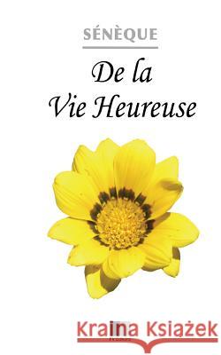 De le Vie Heureuse Seneque 9781530575114 Createspace Independent Publishing Platform - książka