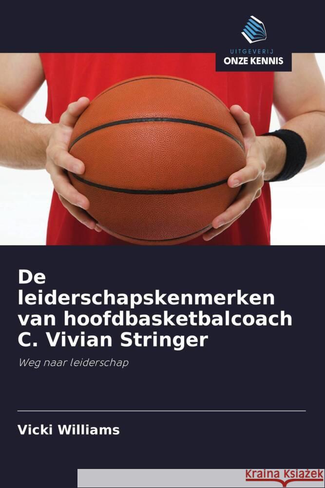 De leiderschapskenmerken van hoofdbasketbalcoach C. Vivian Stringer Williams, Vicki 9786203240962 Uitgeverij Onze Kennis - książka