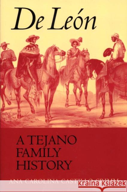 de León, a Tejano Family History Crimm, Ana Carolina Castillo 9780292702202 University of Texas Press - książka