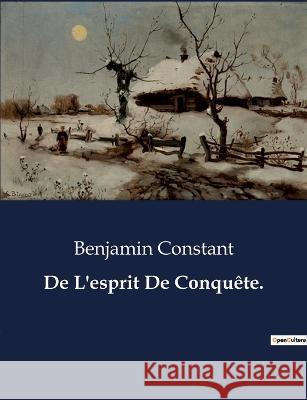 De L'esprit De Conquete. Benjamin Constant   9791041831098 Culturea - książka