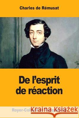 De l'Esprit de Réaction: Royer-Collard et Tocqueville De Remusat, Charles 9781978462465 Createspace Independent Publishing Platform - książka