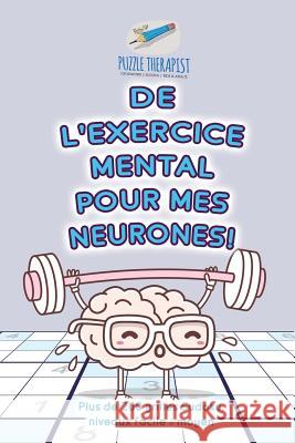 De l'exercice mental pour mes neurones ! Plus de 200 grilles Sudoku, niveaux facile à moyen Puzzle Therapist 9781541944558 Puzzle Therapist - książka