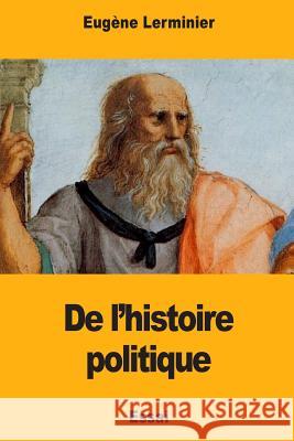 De l'histoire politique Lerminier, Eugene 9781976474521 Createspace Independent Publishing Platform - książka