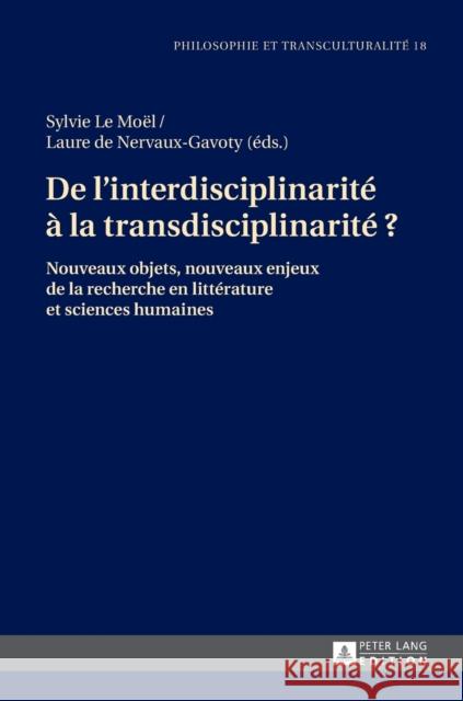 De l'interdisciplinarité à la transdisciplinarité ?; Nouveaux objets, nouveaux enjeux de la recherche en littérature et sciences humaines Poulain, Jacques 9783631731963 Peter Lang (JL) - książka