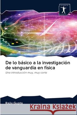 De lo básico a la investigación de vanguardia en física Rajiv Gupta 9786200958419 Sciencia Scripts - książka