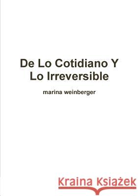 De Lo Cotidiano y Lo Irreversible marina weinberger 9781326227678 Lulu.com - książka