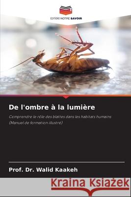 De l'ombre à la lumière Kaakeh, Prof. Dr. Walid 9783639676600 Editions Notre Savoir - książka