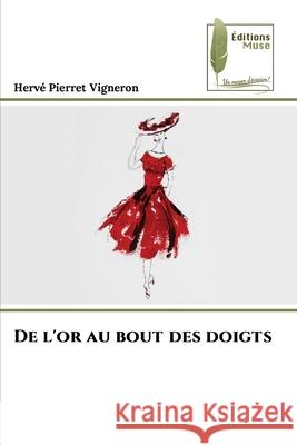 De l'or au bout des doigts Vigneron, Hervé Pierret 9786209385810 Éditions Muse - książka