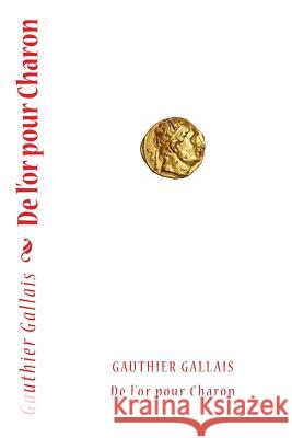 De l'or pour Charon Gallais Gauthier 9781717433374 Createspace Independent Publishing Platform - książka