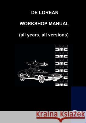 De Lorean Factory Workshop Manual Motor Co, De Lorean 9783941842595 Salzwasser-Verlag im Europäischen Hochschulve - książka