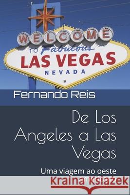 De Los Angeles a Las Vegas: Uma viagem ao oeste americano Fernando Reis 9781661205140 Independently Published - książka