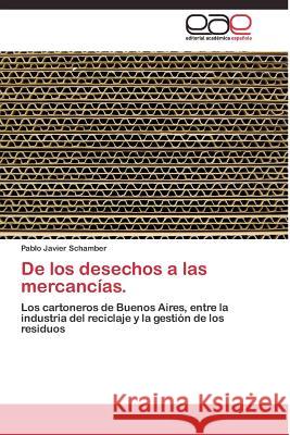 De los desechos a las mercancías. Schamber Pablo Javier 9783844336795 Editorial Academica Espanola - książka