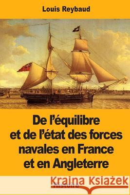 De l'équilibre et de l'état des forces navales en France et en Angleterre Reybaud, Louis 9781545489871 Createspace Independent Publishing Platform - książka