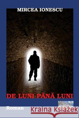 de Luni Pana Luni: Roman Mircea Ionescu Vasile Poenaru 9781547208609 Createspace Independent Publishing Platform - książka