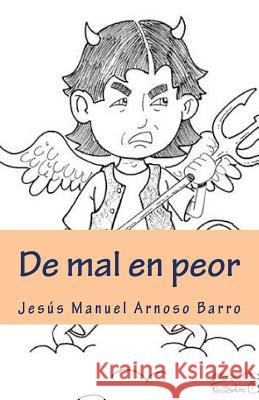 De mal en peor Arnoso Barro, Jesus Manuel 9781507844922 Createspace Independent Publishing Platform - książka