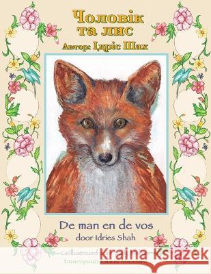 De man en de vos / Чоловік та лис: Tweetalige Nederlands-Oekraïense editie / Двомовн&# Idries Shah, Sally Mallam 9781958289846 Hoopoe Books - książka