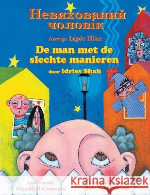 De man met de slechte manieren / Невихований чоловік: Tweetalige Nederlands-Oekraïense editi Idries Shah, Rose Mary Santiago 9781958289860 Hoopoe Books - książka