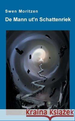 De Mann ut'n Schattenriek Swen Moritzen 9783755756705 Books on Demand - książka