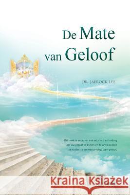 de Mate Van Geloof: The Measure of Faith (Dutch Edition) Jaerock Lee Esther K. Chung 9788975577611 Urim Books USA - książka