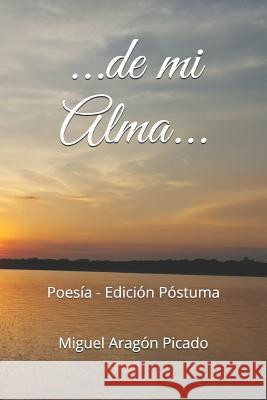 ...de Mi Alma...: Poes Arag 9781723764295 Independently Published - książka
