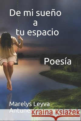 de Mi Sueño a Tu Espacio Leyva Antunez, Marelys de la Caridad 9781792694240 Independently Published - książka