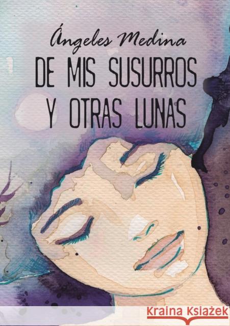 De mis susurros y otras lunas Ángeles Medina 9788468653839 Bubok Publishing S.L. - książka