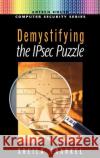 De-mystifying the IPsec Puzzle Shiela Frankel 9781580530798 Artech House Publishers