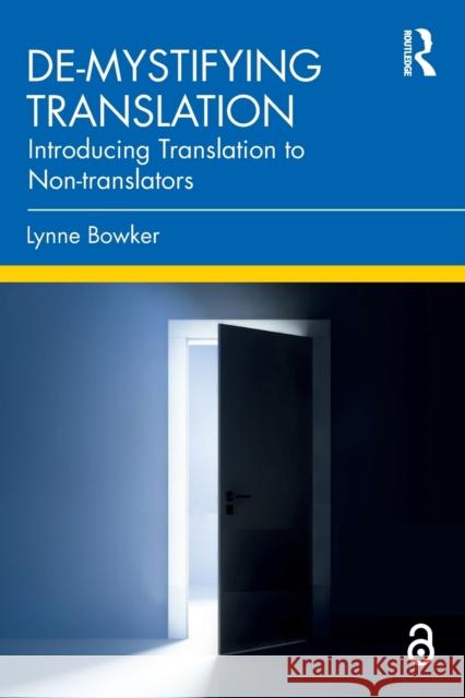 De-mystifying Translation: Introducing Translation to Non-translators Lynne Bowker 9781032109244 Routledge - książka