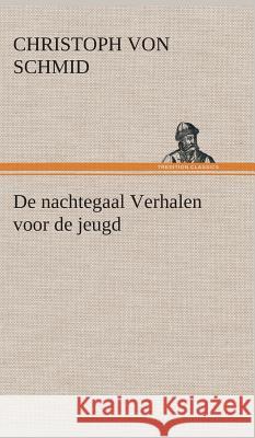 De nachtegaal Verhalen voor de jeugd Christoph Von Schmid 9783849541538 Tredition Classics - książka