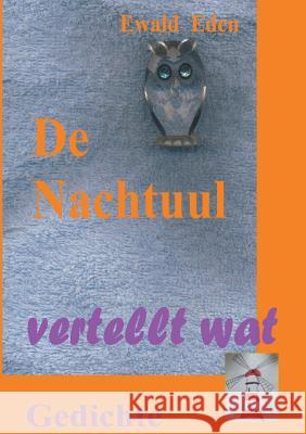 De Nachtuul: Gedichten Eden, Ewald 9783739248080 Books on Demand - książka