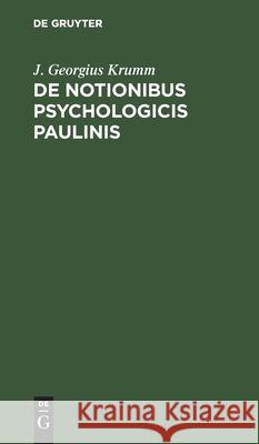 de Notionibus Psychologicis Paulinis: Dissertatio Krumm, J. Georgius 9783112435755 de Gruyter - książka